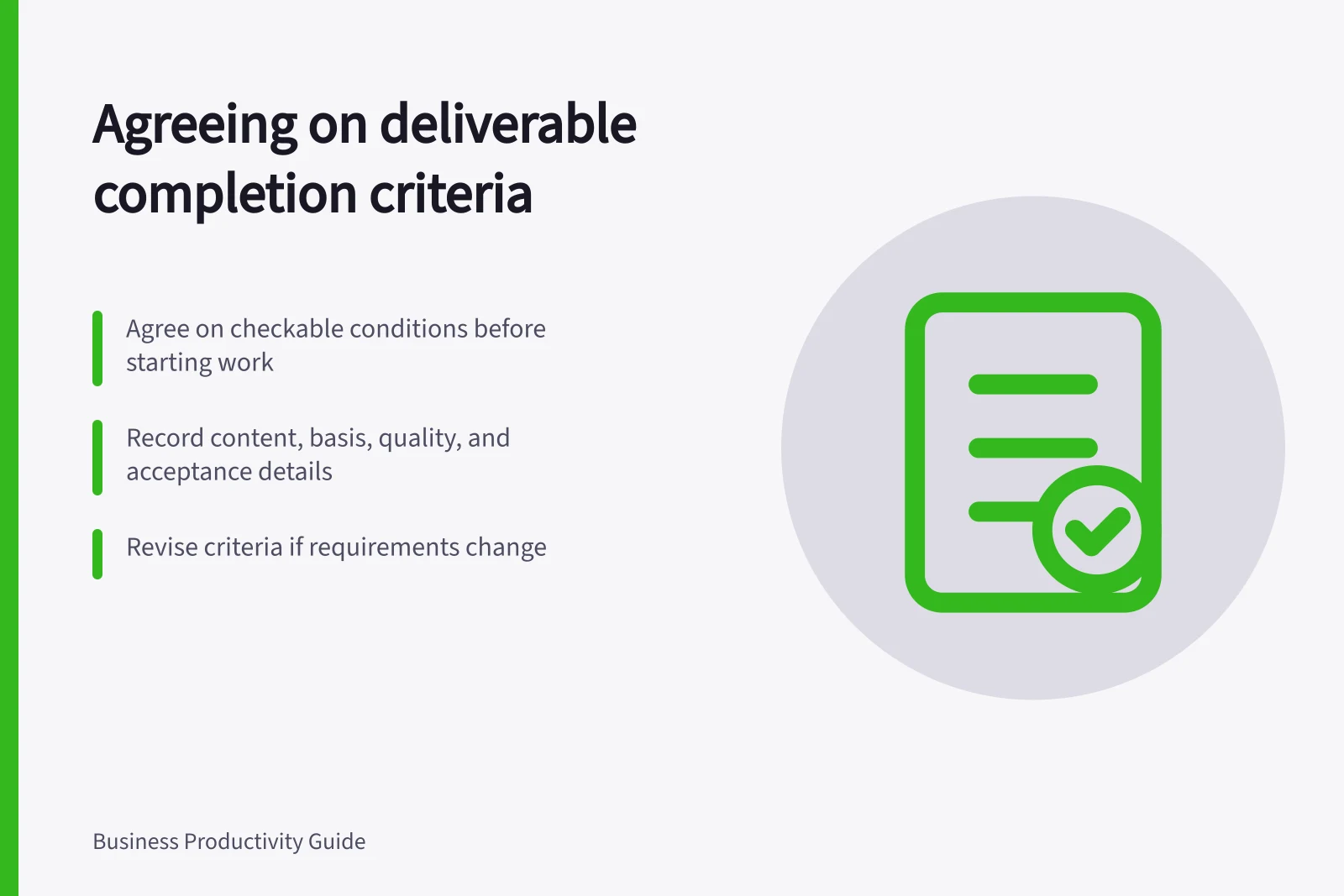 Agreeing on deliverable completion criteria: Agree on checkable conditions before starting work; Record content, basis, quality, and acceptance details; Revise criteria if requirements change