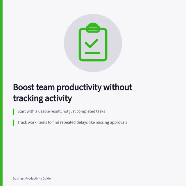 Boost team productivity without tracking activity: Start with a usable result, not just completed tasks; Track work items to find repeated delays like missing approvals; Change one hand-off process at a time and check real outcomes. Improving team productivity without more activity tracking
